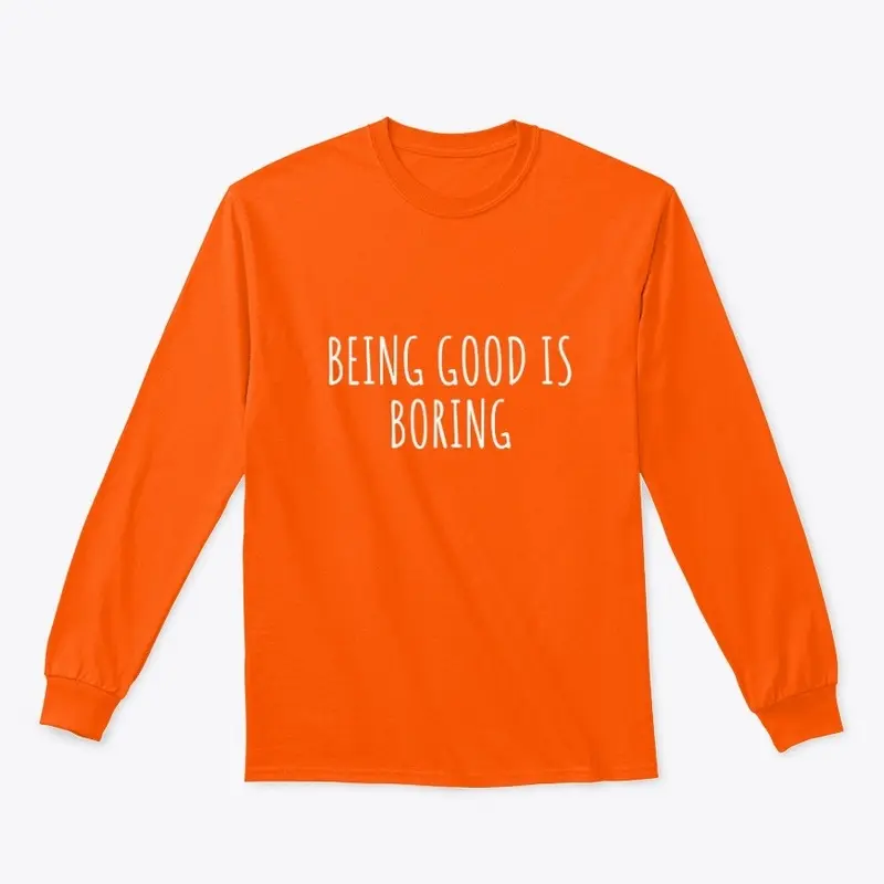 Being good is boring