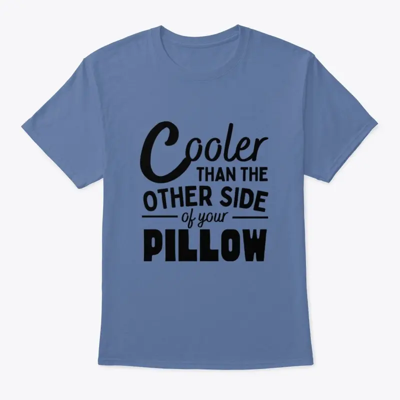 Cooler than other side of pillow