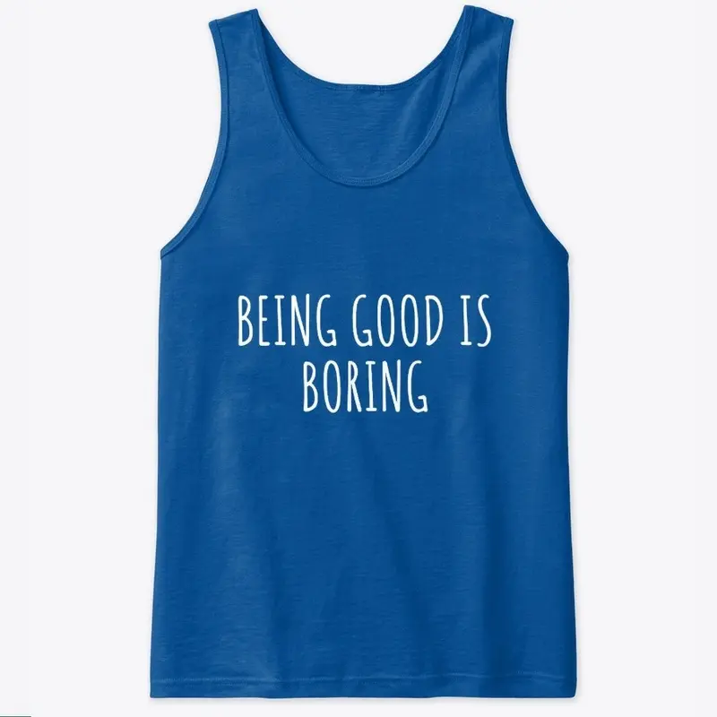 Being good is boring