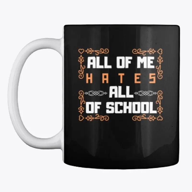 All of me hates all of school