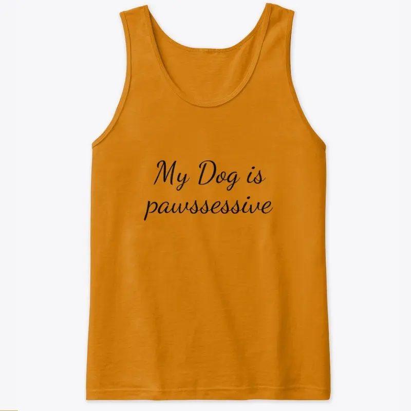 Pawssessive dog - funny design