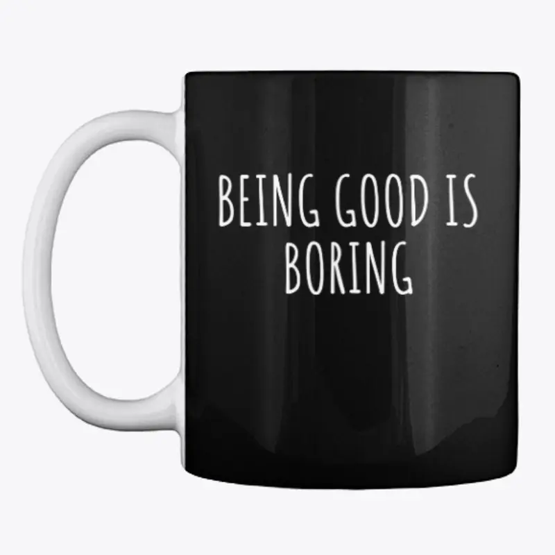 Being good is boring