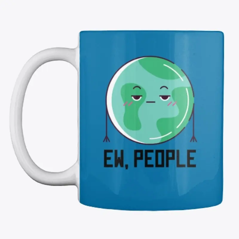 Ew, People - funny design