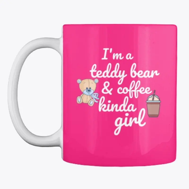 Teddy bear and coffee kinda girl