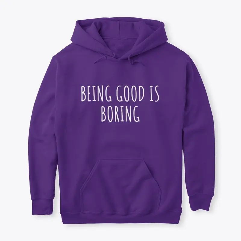 Being good is boring