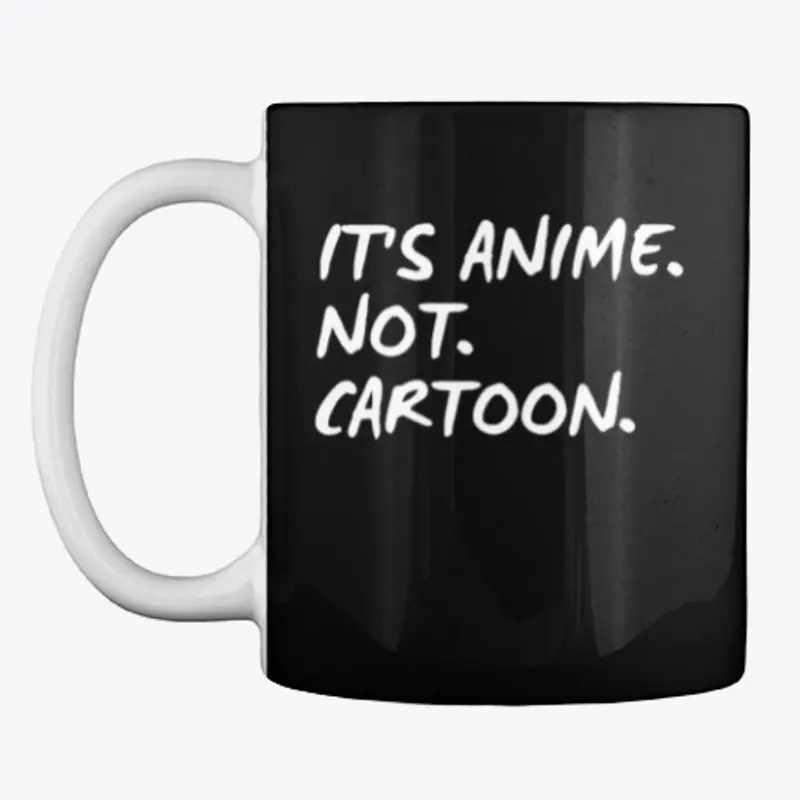 It's anime. Not. Cartoon.